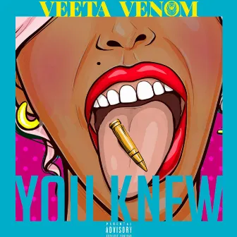 You Knew by Veeta Venom