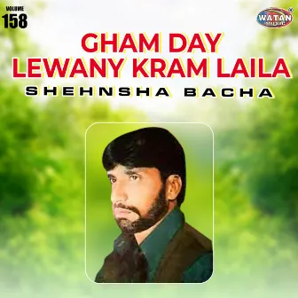 Gham Day Lewany Kram Laila, Vol. 158 by Shehnsha Bacha