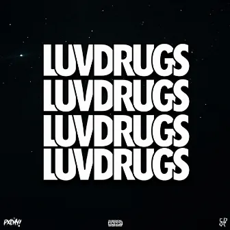 LUVDRUGS by PXCHY!