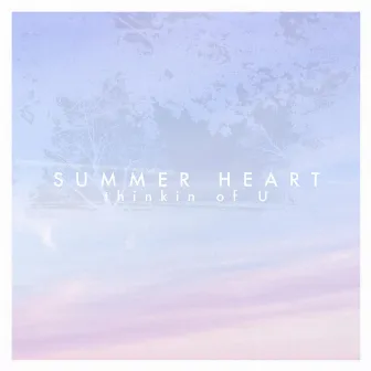 Thinkin of U - EP by Summer Heart