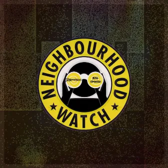 Neighbourhood Watch by BIG SMASH