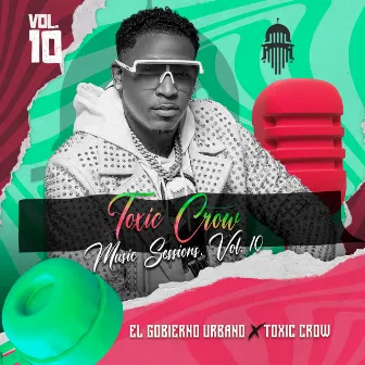 TOXIC CROW MUSIC SESSIONS, VOL. 10 by El Gobierno Urbano