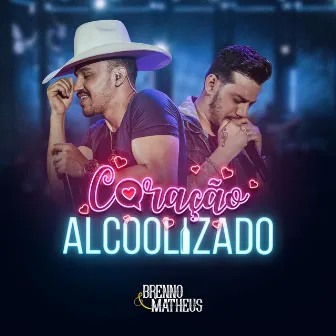 Coração Alcoolizado (Ao Vivo) by Brenno & Matheus