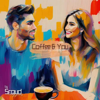 Coffee and You by Sroud