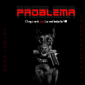 Problema by Chiqui Rank