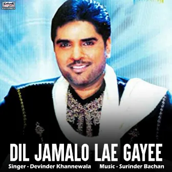 Dil Jamalo Lae Gayee - Single by Devinder Khannewala