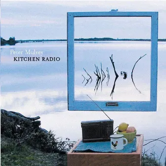 Kitchen Radio by Peter Mulvey