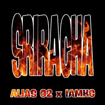 Sriracha by A.L.I.A.S. O2