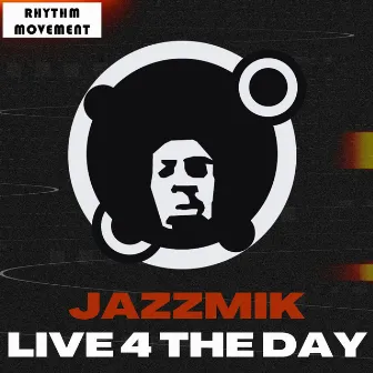 Live 4 The Day by Jazzmik