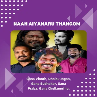 Naan Aiyanaru Thangom by Gana Vinoth