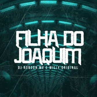 Filha do Joaquim by Willy Original