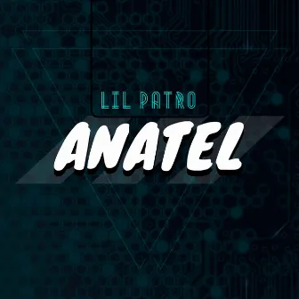 Anatel by Lil Patro