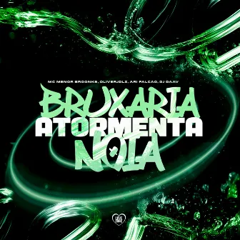 Bruxaria Atormenta Noia by MC Menor Broonks