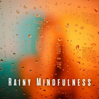 Rainy Mindfulness: Meditative Rain and White Noise for Deep Reflection by Natural White Noise - Music For Meditation