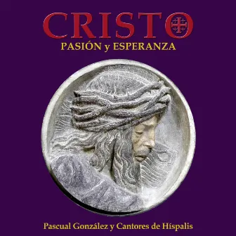 Cristo. Pasión y Esperanza (Versión Extendida 2019) by Pascual Gonzalez