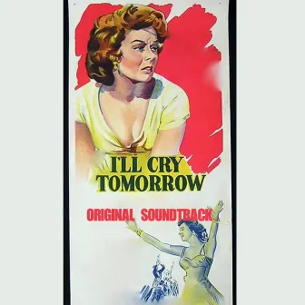 I'll Cry Tomorrow (Original Soundtrack) by Susan Hayward