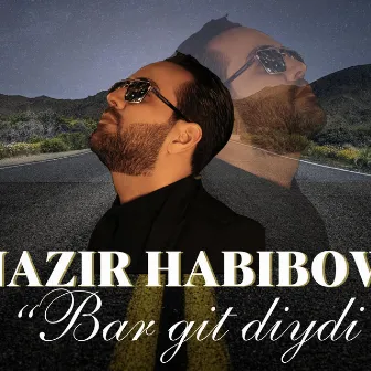 Bar git diydi by Nazir Habibov