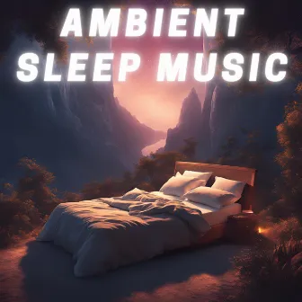 Ambient Sleep Music by 