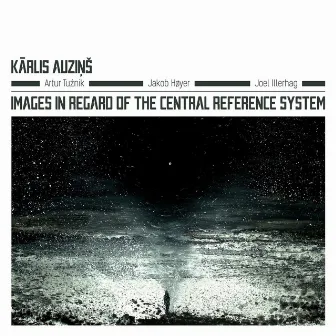 Images In Regard of the Central Reference System by Kārlis Auziņš