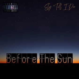 Before The Sun by Sly Till I Die