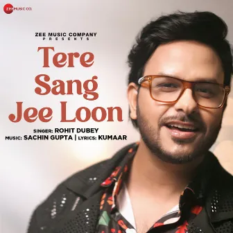 Tere Sang Jee Loon by Rohit Dubey