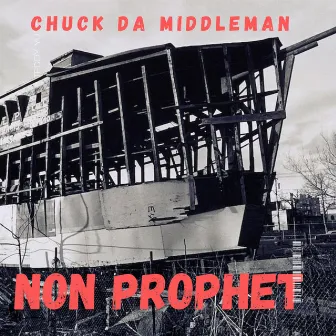 Non Prophet by Chuck Da Middleman