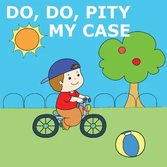 Do, Do, Pity My Case by Country Songs For Kids