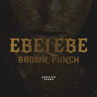 Ebelebe by Brown Punch