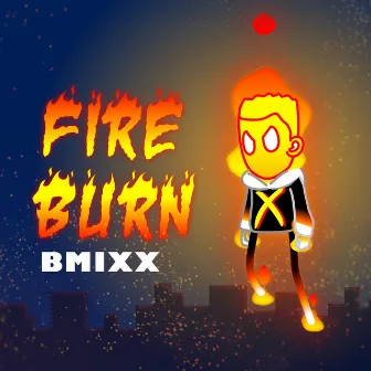 Fire burn by Bmixx KE