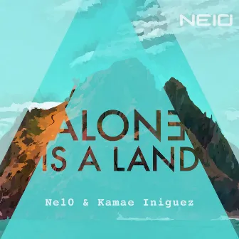 Alone is a Land by Ne10