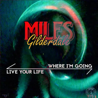 Live Your Life / Where I'm Going by Miles Gilderdale