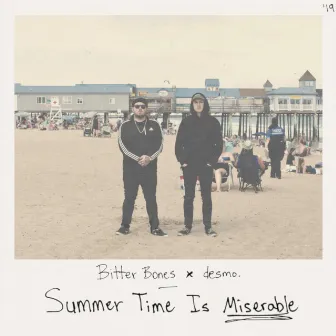 Summer Time Is Miserable by Bitter Bones