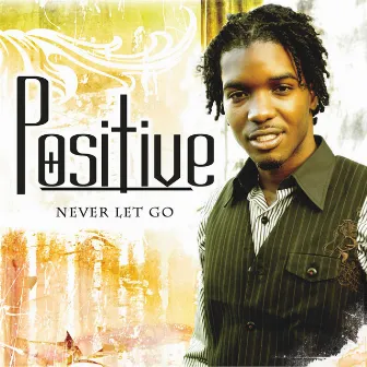 Never Let Go by Positive