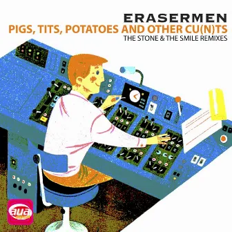 Pigs, Tits, Potatoes and Other Cu(n)ts by Erasermen