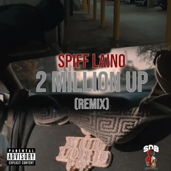 2 Million Up (Remix) by Spiff Laino