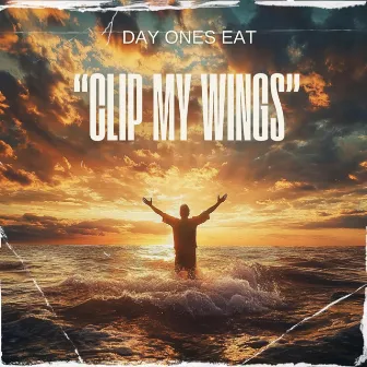 Clip My Wings by Day Ones Eat