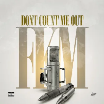 Don't Count Me Out by FKM