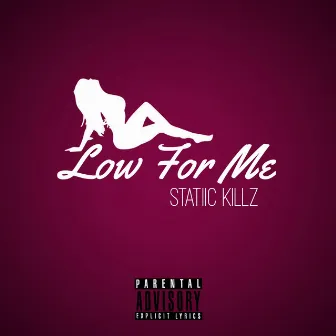 Low For Me by Statiic Killz