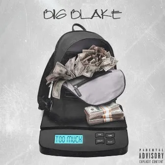 Too Much by Big Blake