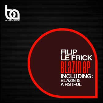 Blazin EP by Filip Le Frick