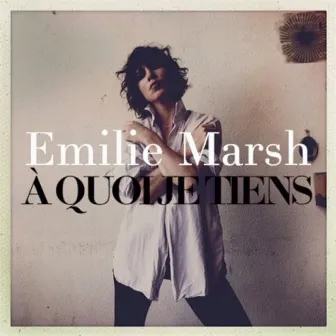 A quoi je tiens (Radio Edit) by Emilie Marsh