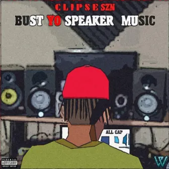 bust yo speaker music by clipse szn