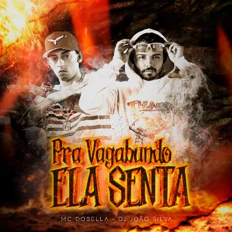 Pra Vagabundo Ela Senta by DJ JOAO SILVA