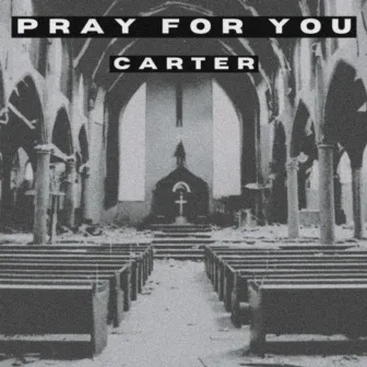 Pray For You by Cxrter