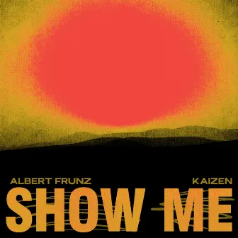 Show Me by kaizen