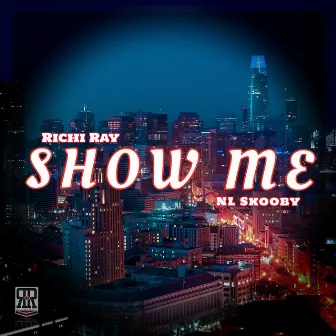 Show Me by NL Skooby