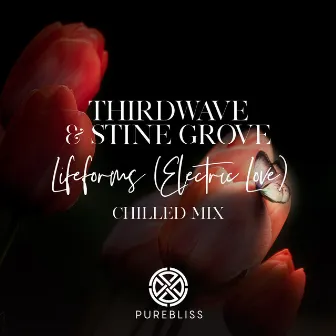 Lifeforms (Electric Love) [Chilled Mix] by THIRDWAVE