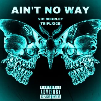 Ain't No Way by Nic Scarlet