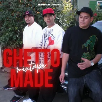 Ghetto Made mixtape by Ra4real