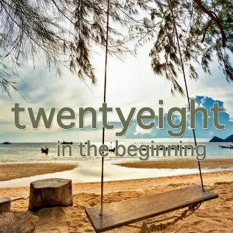 In the Beginning (Deluxe Edition) by Twentyeight